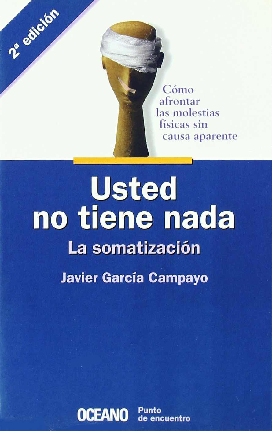 Usted no tiene nada. La somatización: Cómo afrontar las molestias físicas sin causa aparente book