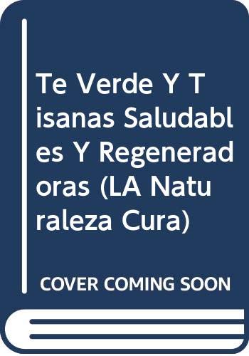Te Verde Y Tisanas Saludables Y Regeneradoras book