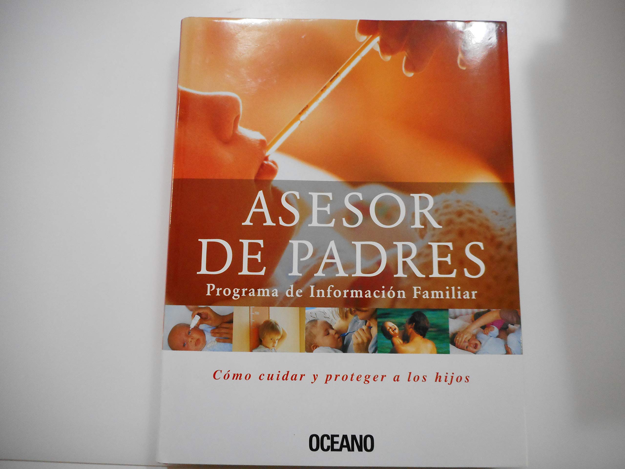 Asesor de Padres Programa de Informacion Familiar Como cuidar y proteger a los hijos Oceano Books