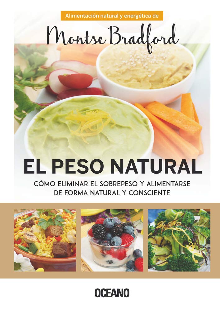 El peso natural: Cómo Eliminar El Sobrepeso Y Alimentarse De Forma Natural Y Consciente Health, Nutrition & Fitness