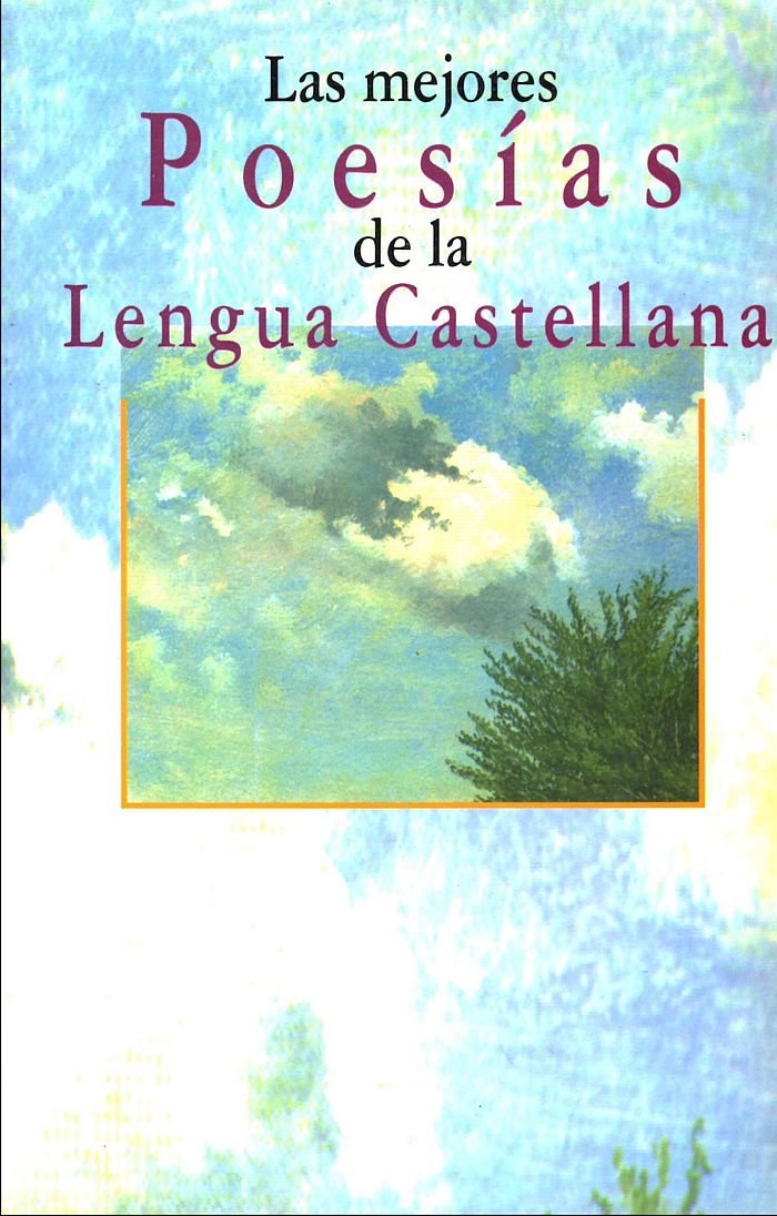 Las mejores poesías de la lengua castellana: recopilación de las mejores poesías de nuestra lengua desde el s.XI hasta nuestros días Books