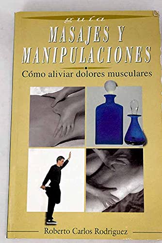 Masajes y manipulaciones: cómo aliviar dolores musculares Books