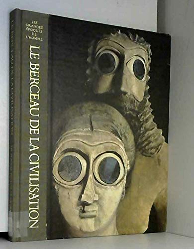 Le Berceau de la civilisation (Les Grandes époques de l'homme) book