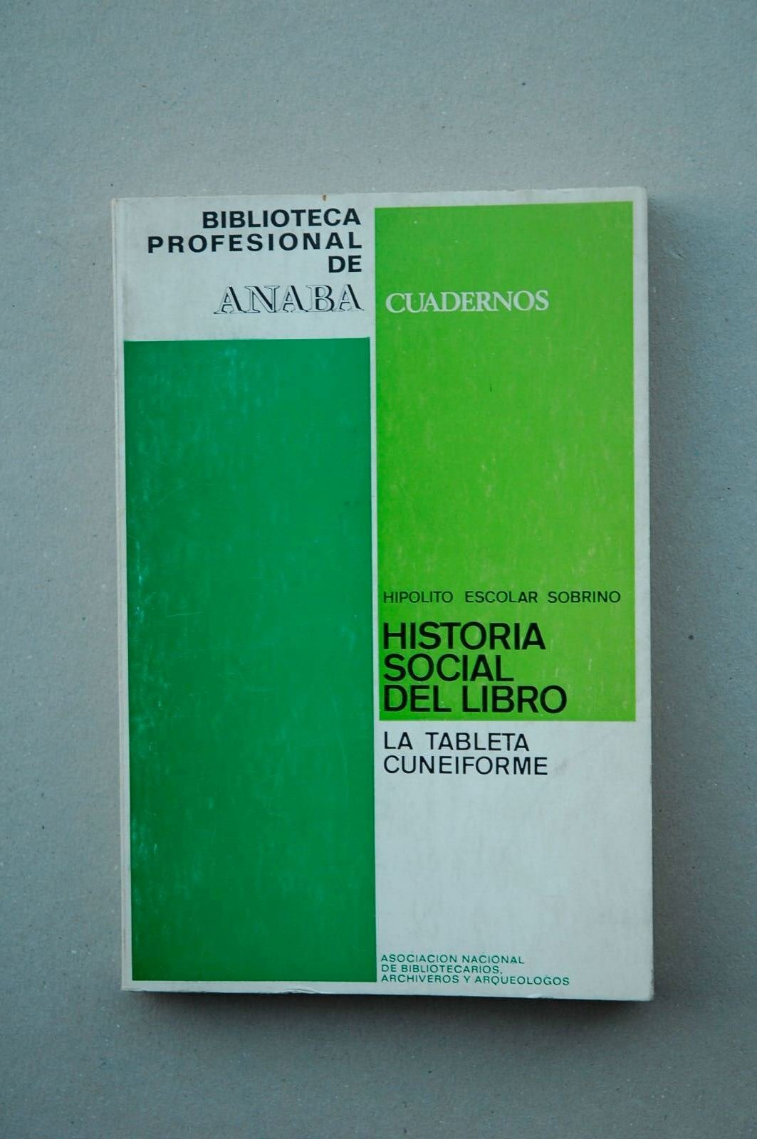 Historia social del libro: La Tableta Cuneiforme. ( = Biblioteca profesional de anaba cuadernos) . book