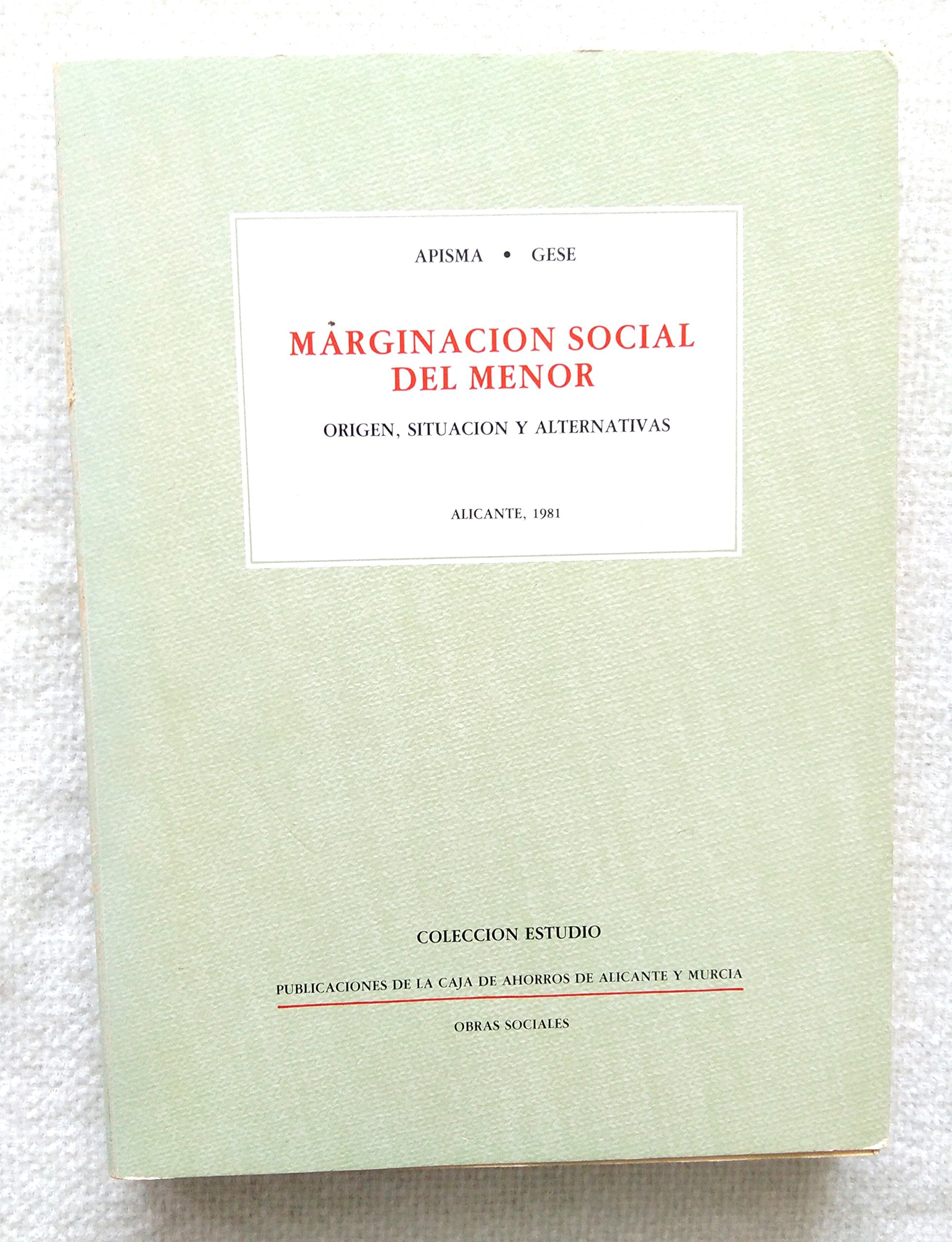 MARGINACION SOCIAL DEL MENOR. Origen, situacion y alternativas Books