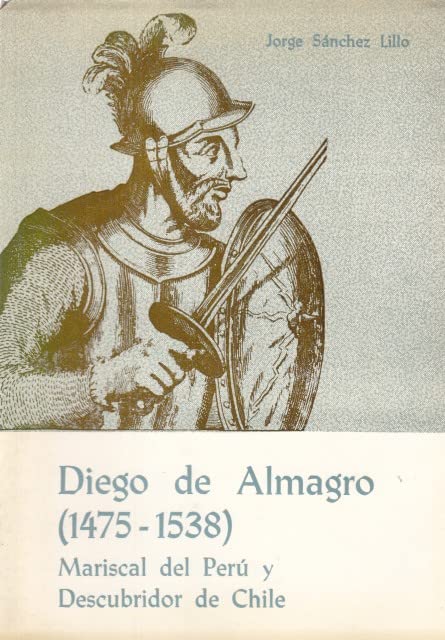 Diego de Almagro (1475-1538), mariscal del Perú y descubridor de Chile book