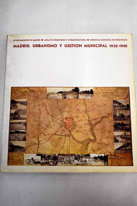 Madrid, urbanismo y gestión municipal, 1920-1940 Books