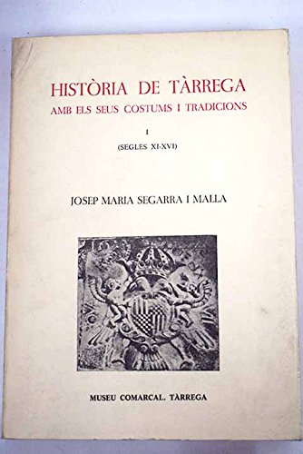 Historia de Tarrega: Amb els seus costums i tradicions, I (Segles XI-XVI) (Catalan Edition) Books