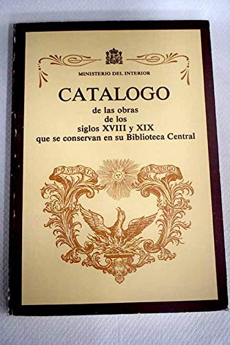 Catálogo de las obras de los siglos XVIII y XIX que se conservan en su Biblioteca Central Books
