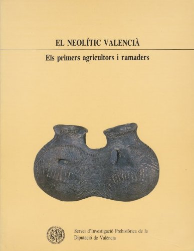 El Neolític Valencià. Els primers agricultors i ramaders Books