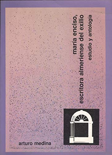 María enciso, escritora almerienseen el exilio: (estudio y antologia) book
