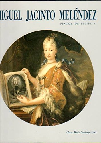 Miguel Jacinto Melendez / Pintor de felipe V Books