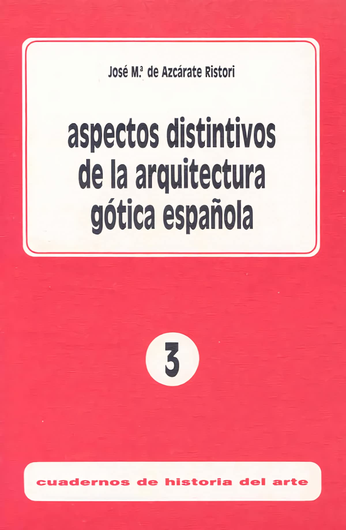Aspectos distintivos de la arquitectura gótica española (Cuadernos de Historia del Arte, Band 3) Books