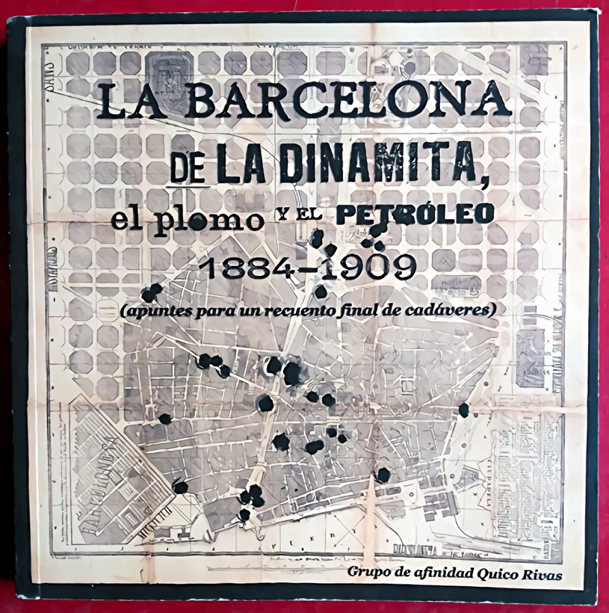 La barcelona de la dinamita, el plomo y el petroleo 1884-1909 book