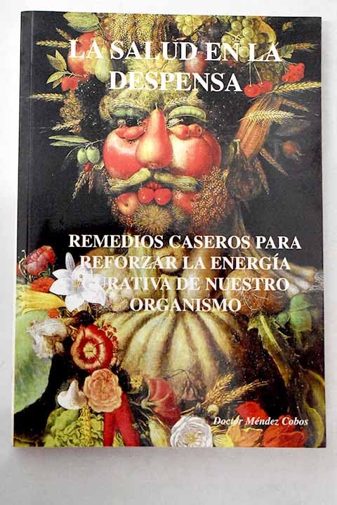 La salud en la despensa: remedios caseros para reforzar la energía curativa de nuestro organismo book