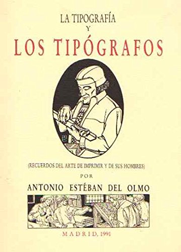 La Tipograf’a y los Tip—grafos / Recuerdos del Arte de Imprimir y de sus Hombres Books