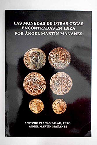 Las monedas de otras cecas encontradas en Ibiza por Ángel Martín Mañanes Books