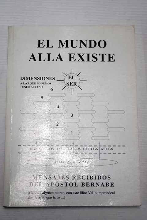 El mundo allá existe: mensajes recibidos del apóstol Bernabé Books