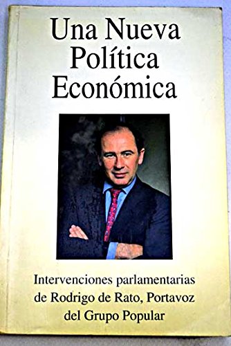 Una nueva política económica: intervenciones parlamentarias de Rodrigo de Rato, portavoz del Grupo Popular Books