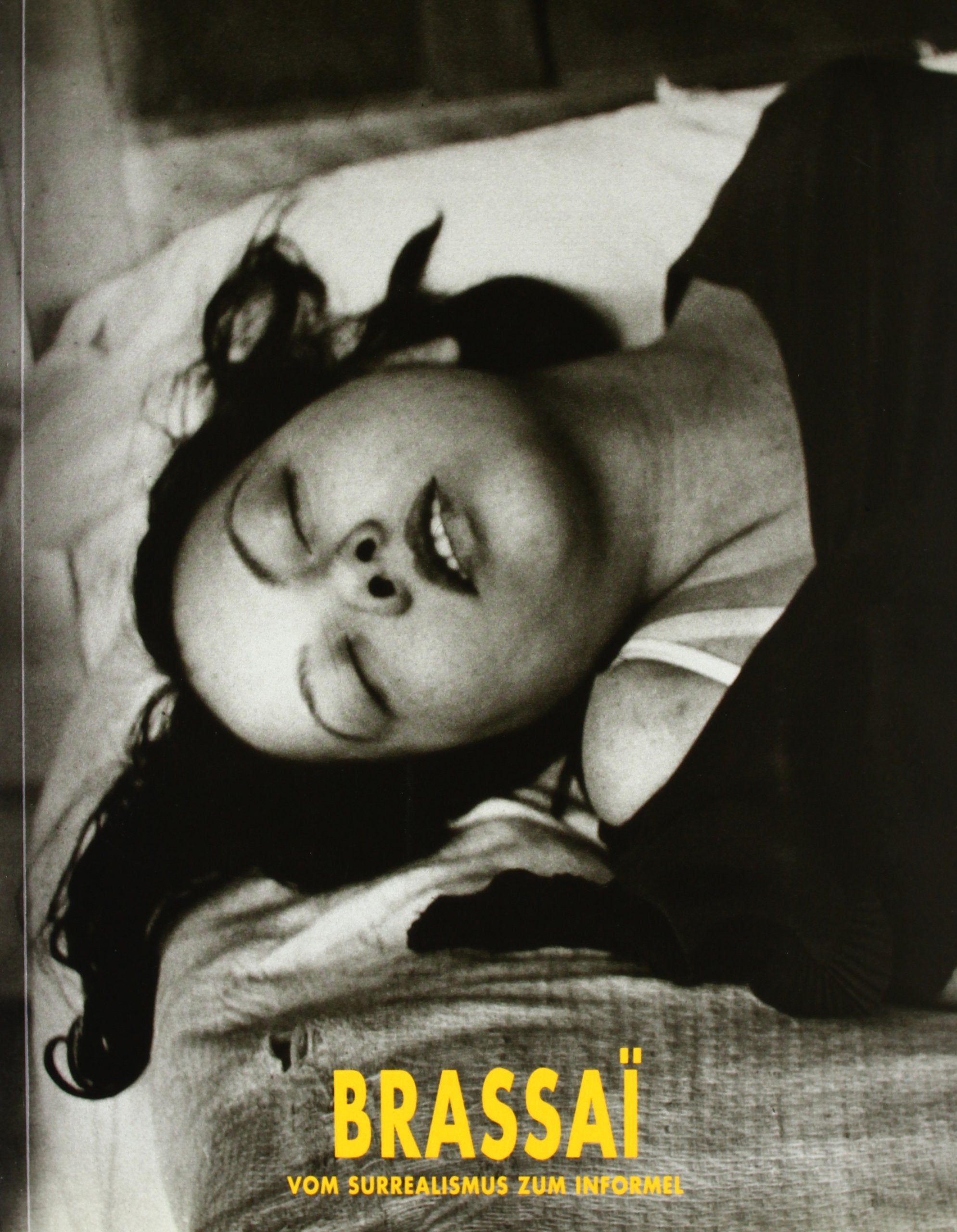 Brassai. Vom Surrealismus zum Informel Photography