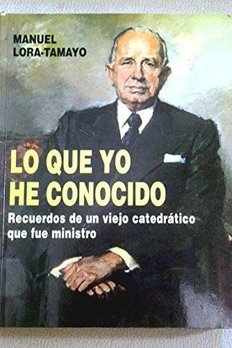 Lo que yo he conocido: (recuerdos de un viejo catedrático que fue ministro) book