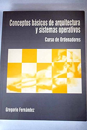 Curso de ordenadores: conceptos basicos de arquitectura y sistemasoperativos. book
