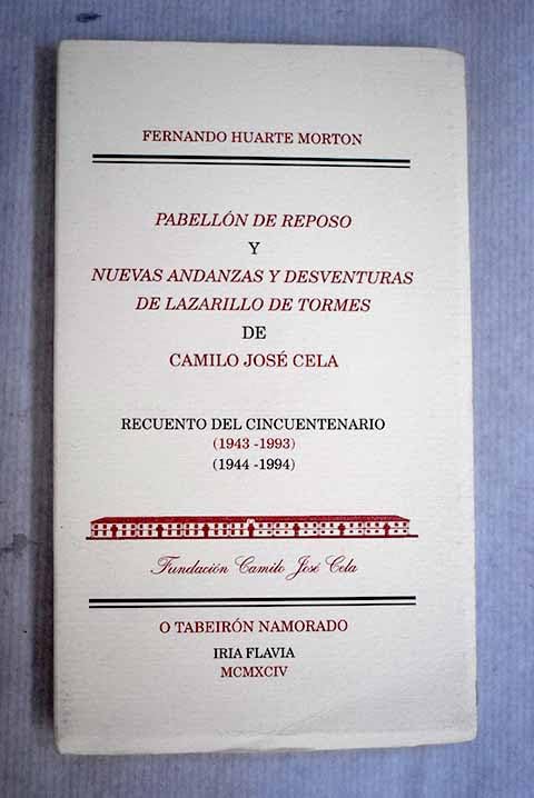 Pabellón de reposo y Nuevas andanzas y desventuras de Lazarillo de Tormes, de Camilo José Cela: recuento del cincuentenario, (1943-1993), (1944-1994) Books