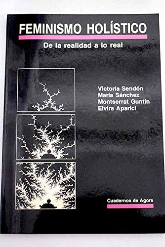 Feminismo holistico de la realidad a lo real Books