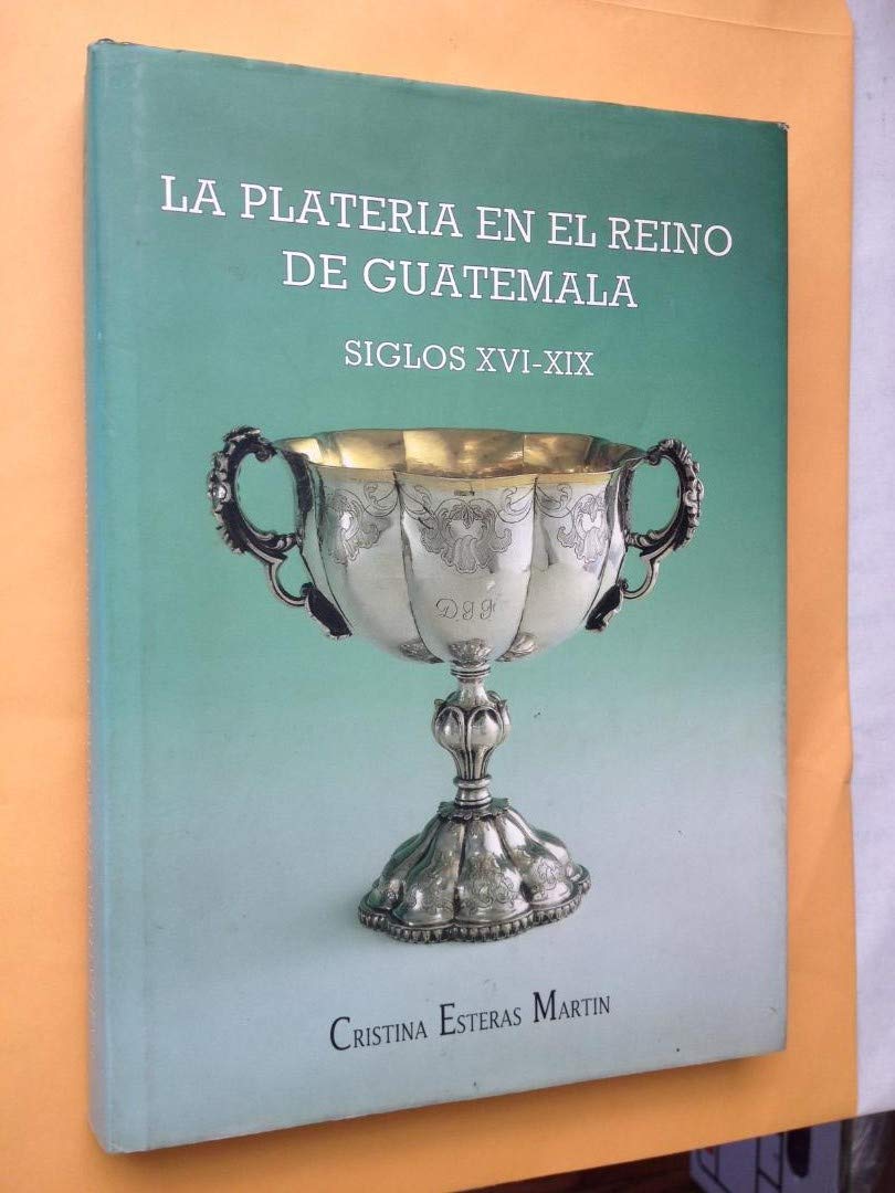 La platería en el reino de Guatemala Books