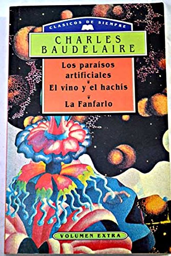 Los paraísos artificiales ; El vino y el hachís ; La fanfarlo Books