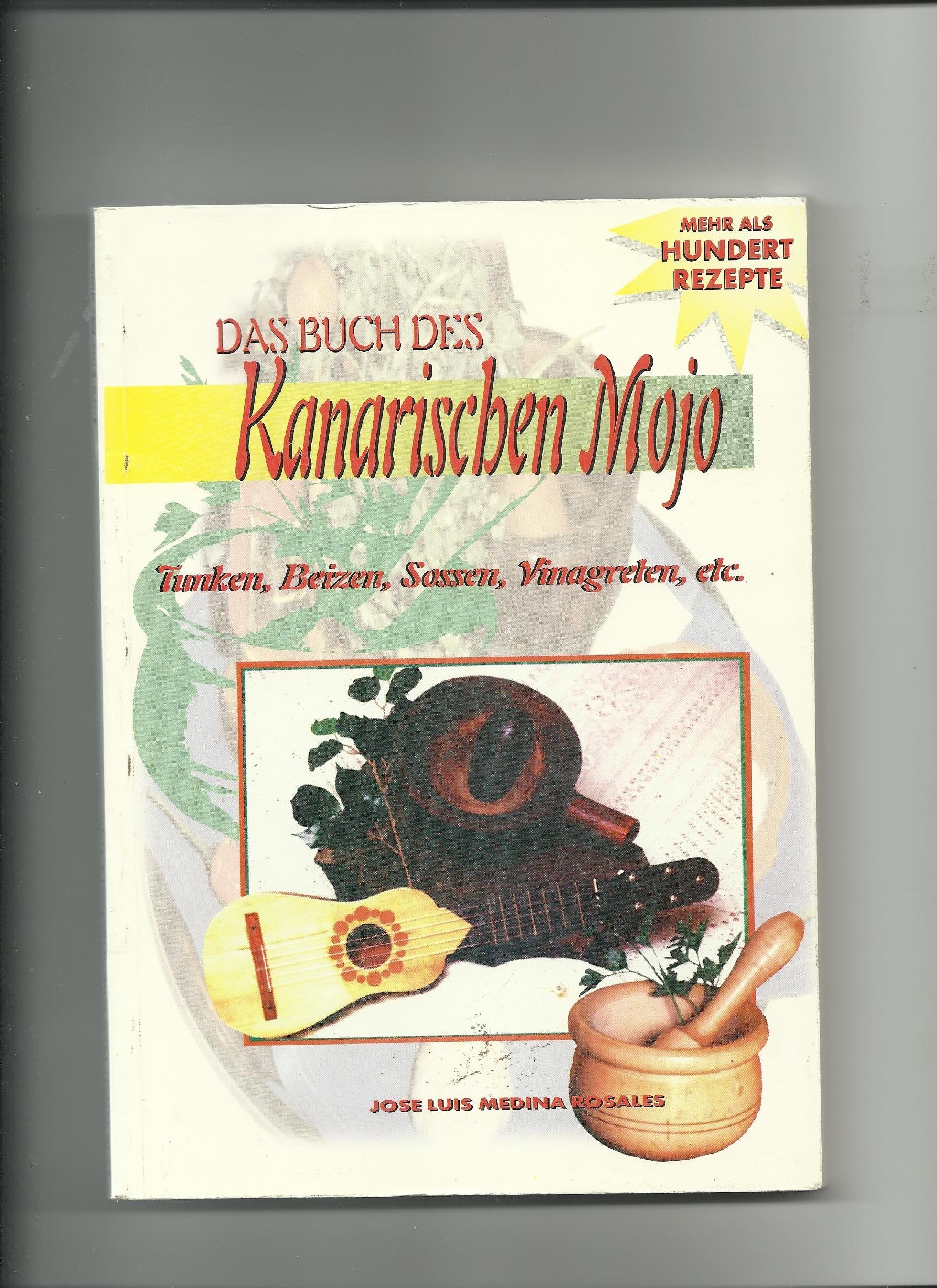 Das Buch des Kanarischen Mojo. Tunken, Beizen, Sossen, Vinagreten, etc. (mehr als 100 Rezepte) Books