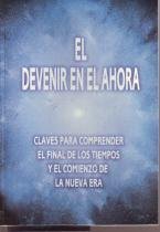 El devenir en el ahora: sabiduría de Tembleque: claves para comprender el final de los tiempos y el comienzo de la nueva era Books