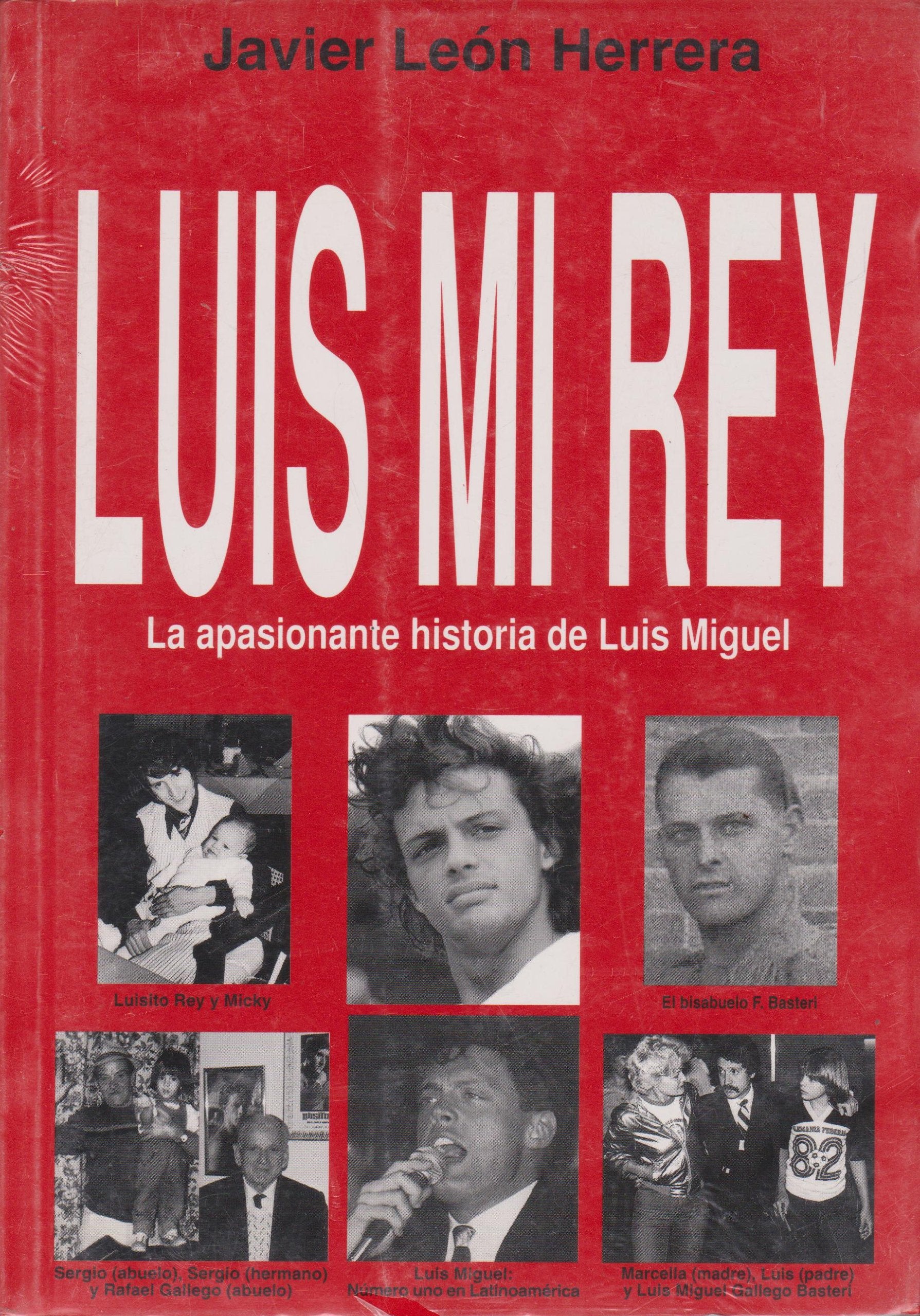 Luis Mi Rey/Luis, My King: LA Apasionante Historia De Luis Miguel/the Exciting Life of Luis Miguel book