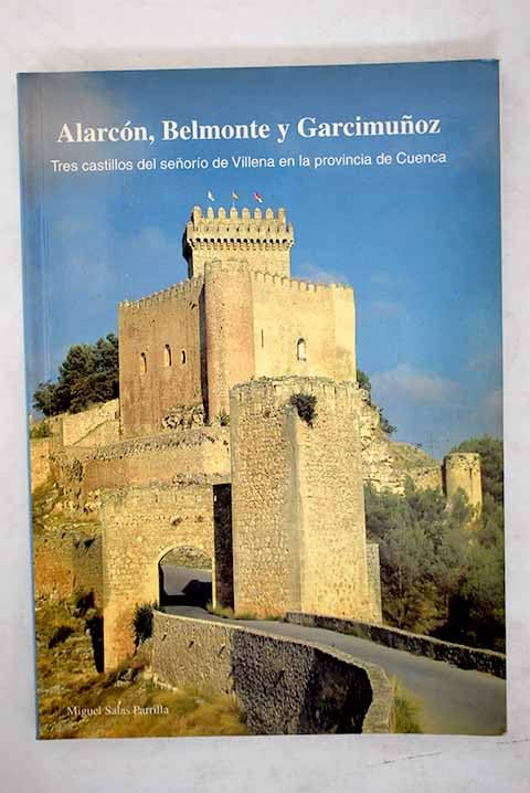 Alarcón, Belmonte y Garcimuñoz: tres castillos del señorío de Villena en la provincia de Cuenca Books