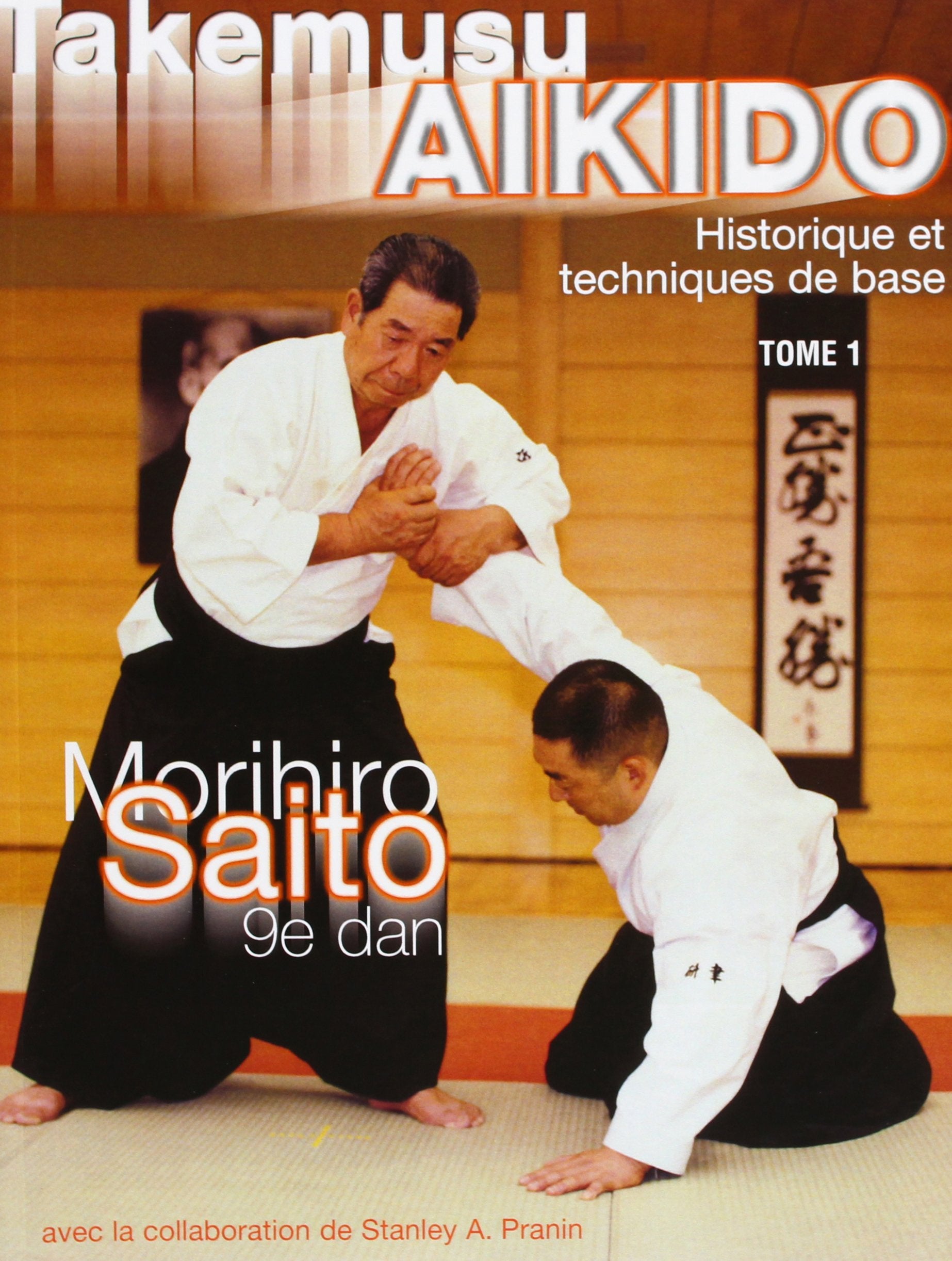 Takemusu aïkido. Vol. 1. Historique et techniques de base Leisure & Fun