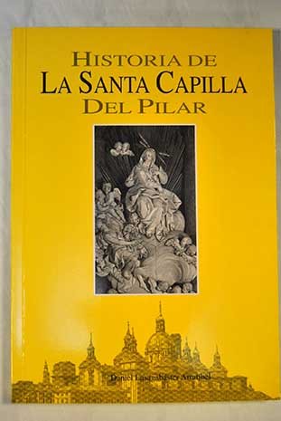 Historia de la santa capilla del Pilar book