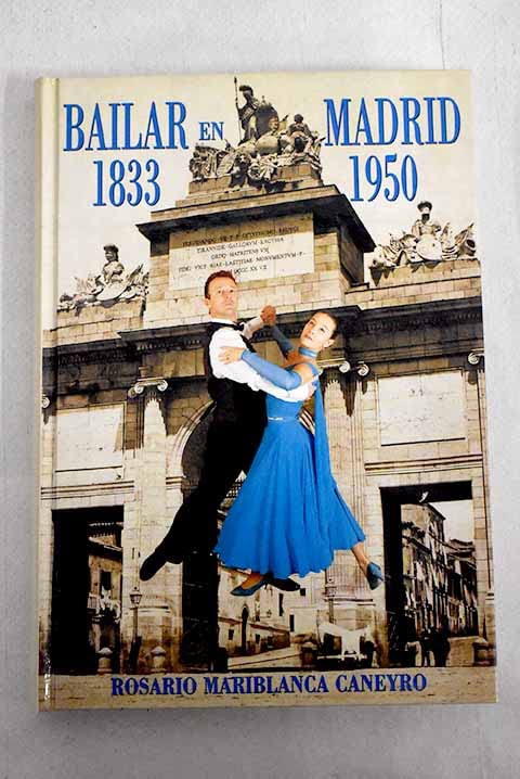 Bailar en Madrid, 1833-1950 book