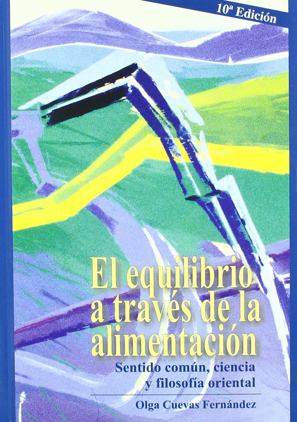 El equilibrio a través de la alimentación : sentido común, ciencia y folosofía oriental book