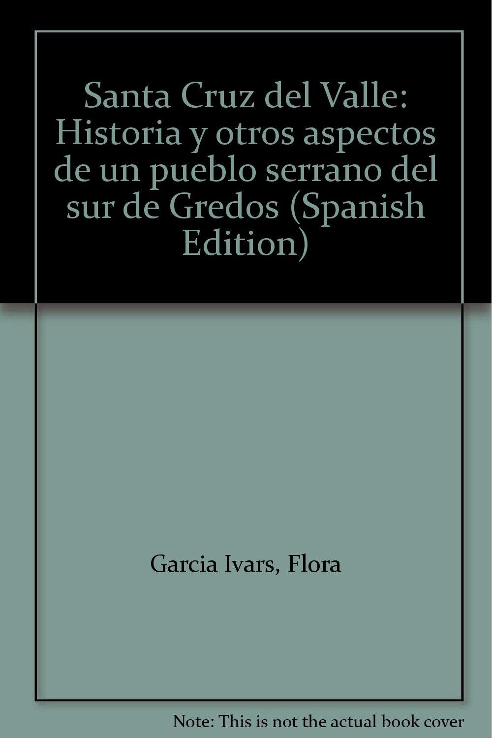 Santa Cruz Del Vale - Historia y Otros Aspectos De Un Pueblo Serrano Del Sur De Gredos book