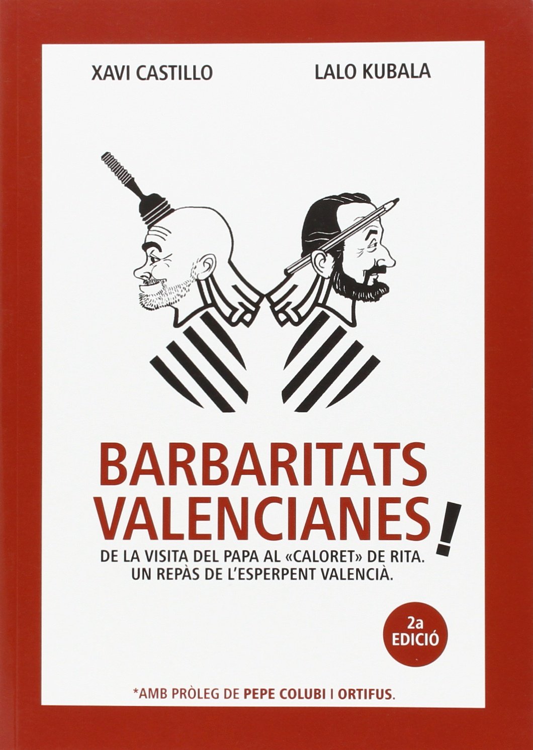 Barbaritats valencianes! : de la visita del Papa al "caloret" de Rita : un repàs de l'esperpent valencià Social Sciences