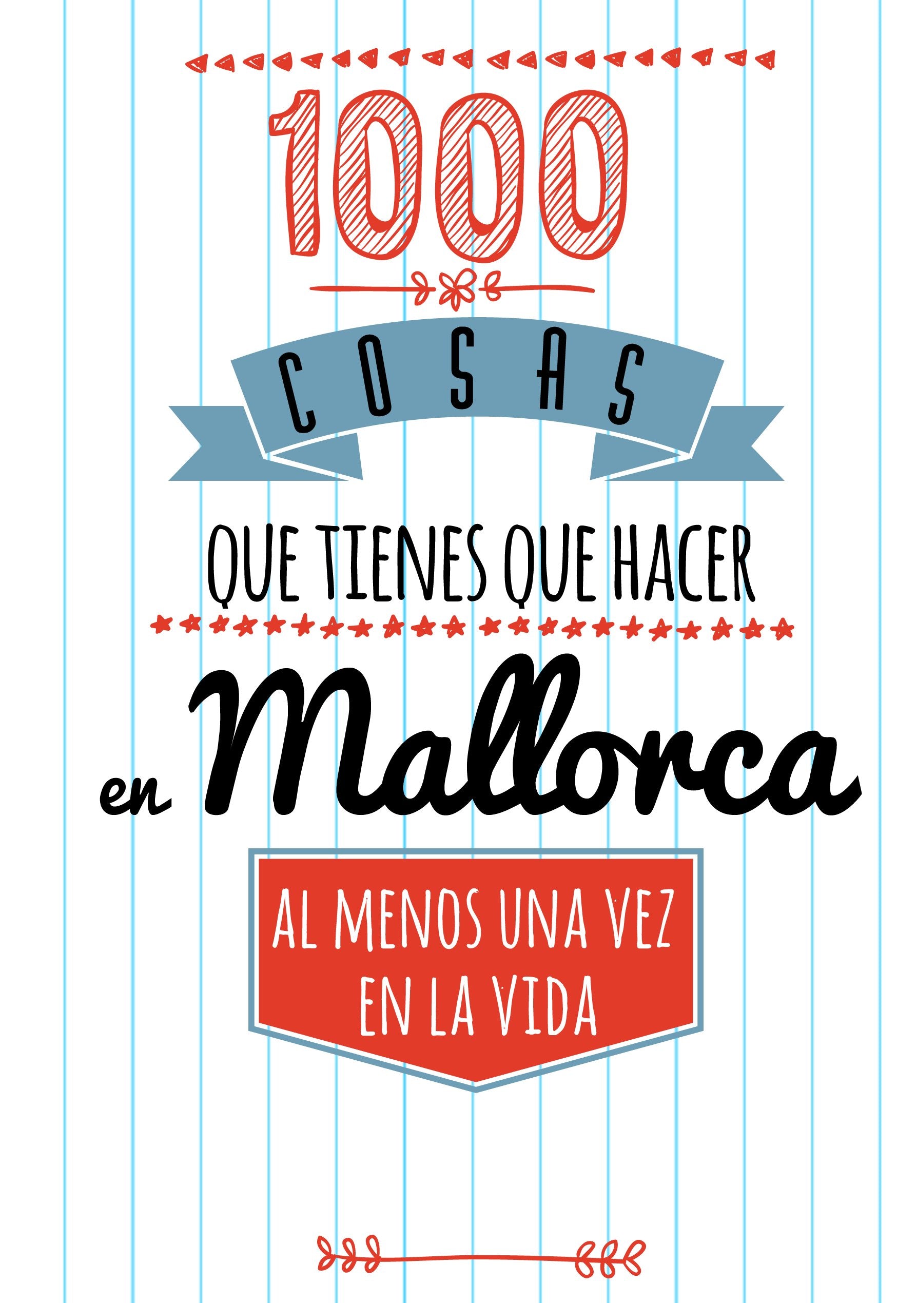 1000 cosas que tienes que hacer en Mallorca, al menos una vez en la vida Leisure, Home & Garden