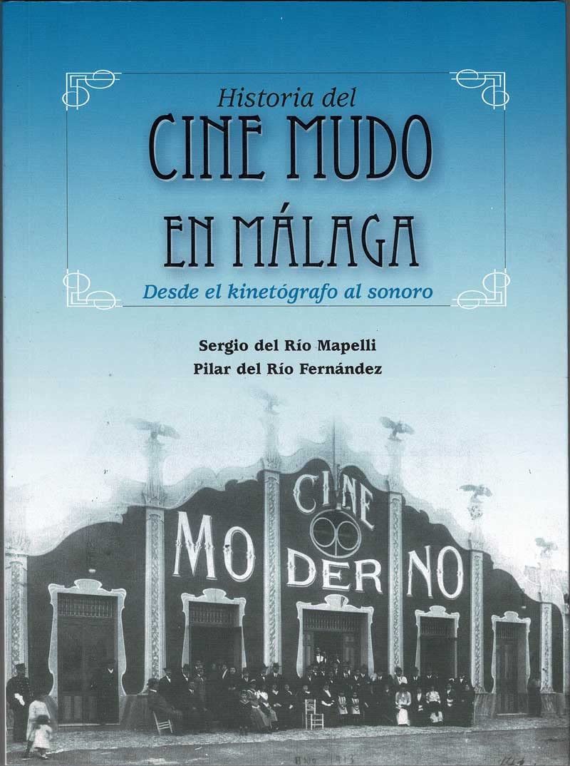 Historia del cine mudo en Málaga : desde el kinetógrafo al sonoro Social Sciences