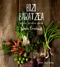 Bizi Baratzea - Garaian Garaikoa Garaiz Eman Eta Hartu book