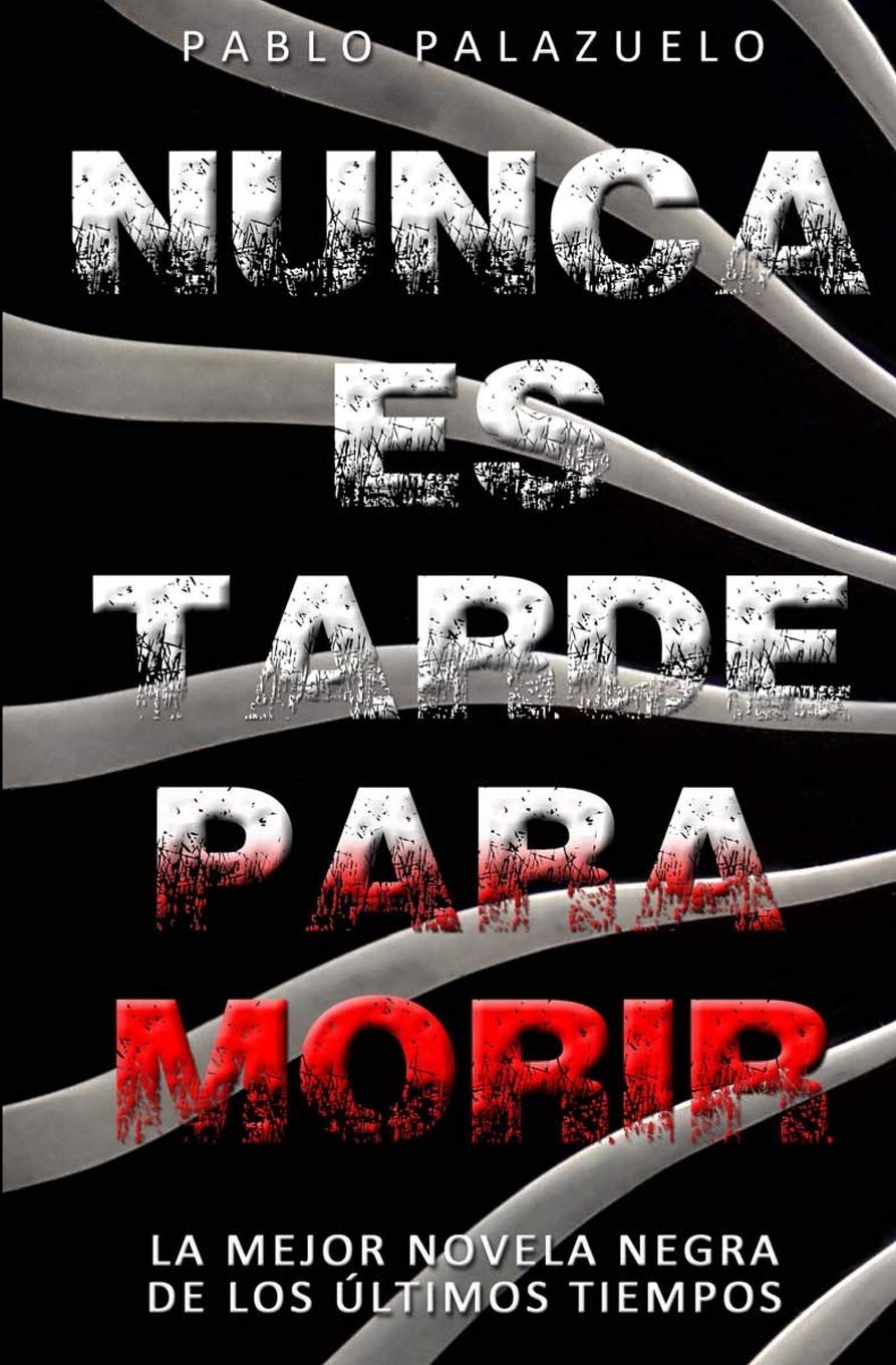 Nunca es tarde para morir: (El crimen perfecto es aquel que no es un crimen) Crime & Thrillers