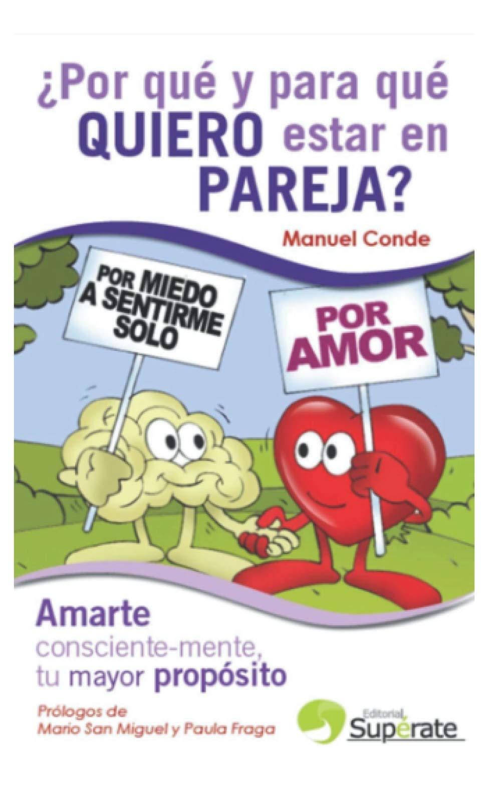 ¿Por Qué Y Para Qué Quiero Estar En Pareja?: Amarte consciente-mente, TU MAYOR PROPÓSITO book
