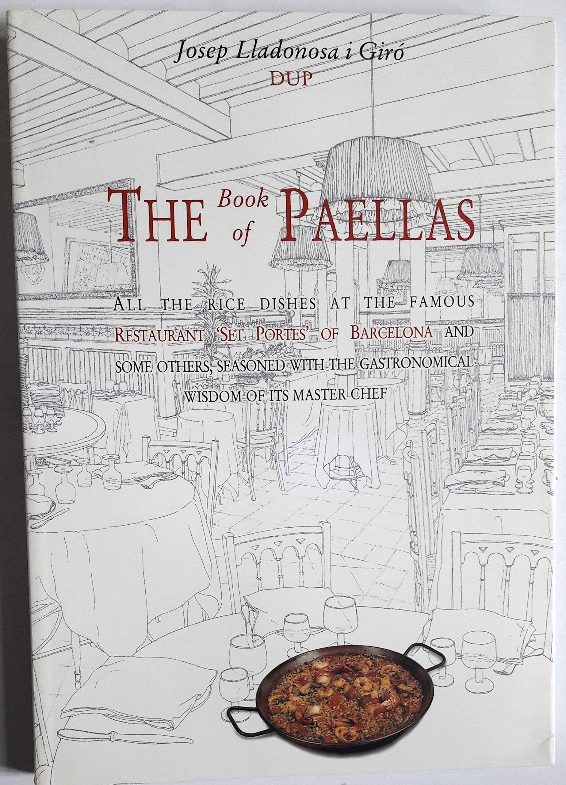 The book of paellas : all the rice dishes at the famous restaurante 7 portes of Barcelona and others, seasoned with the gastronomical wisdom of its master chef book