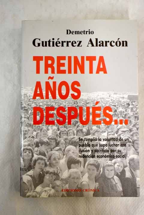 Treinta años después--: se cumplió la voluntad de un pueblo que supo luchar con ilusión y sacrificio por su redención económico-social Books