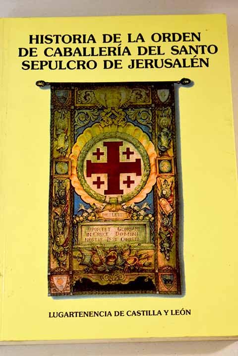 Historia de la Orden de Caballería del Santo Sepulcro de Jerusalén y de su implantación en España Books