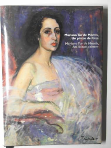Mariano Tur de Montis, Un pintor de Ibiza. Mariano Tur de Montis, An Ibizan painter Books