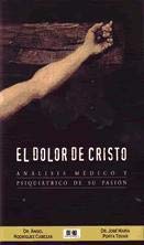 El dolor de Cristo (análisis médico y psiquiátrico de su pasión) Books
